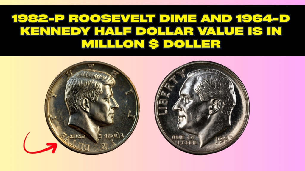 1982-P Roosevelt Dime and 1964-D Kennedy Half Dollar